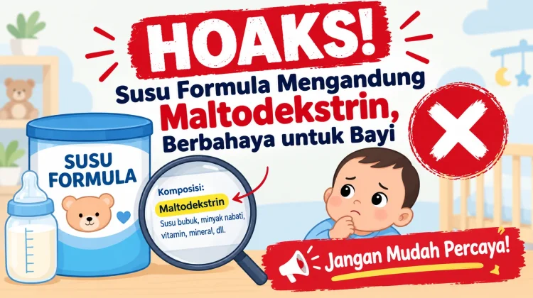 Hoaks! Susu Formula Mengandung Maltodekstrin, Berbahaya untuk Bayi