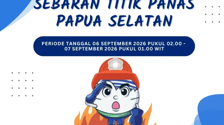 Update, Sebaran Titik Panas di Wilayah Papua Selatan