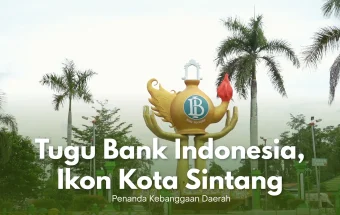 Tugu Bank Indonesia, Ikon Kota Sintang Penanda Kebanggaan Daerah