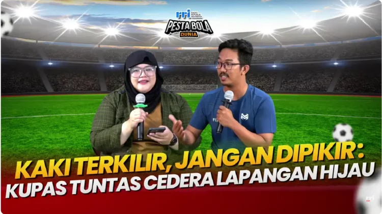 Dibalik Bola RRI, Kupas Tuntas Cedera Lapangan Hijau
