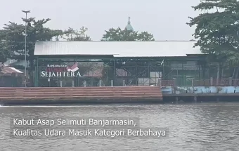 Kabut Asap Selimuti Banjarmasin, Kualitas Udara Masuk Kategori Berbahaya