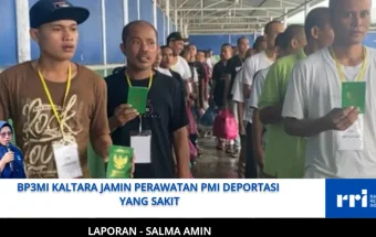 BP3MI Kaltara Jamin Perawatan PMI Deportasi yang Sakit