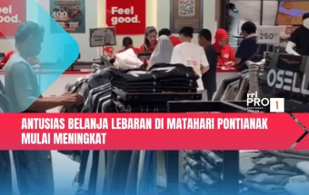 Antusias Belanja Lebaran di Matahari Pontianak Mulai Meningkat