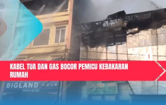 Kabel Tua dan Gas Bocor Pemicu Kebakaran Rumah