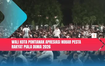 Wali Kota Pontianak Apresiasi Nobar Pesta Rakyat Piala Dunia 2026