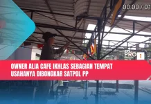 Owner Alia Cafe Ikhlas Sebagian Tempat Usahanya Dibongkar Satpol PP