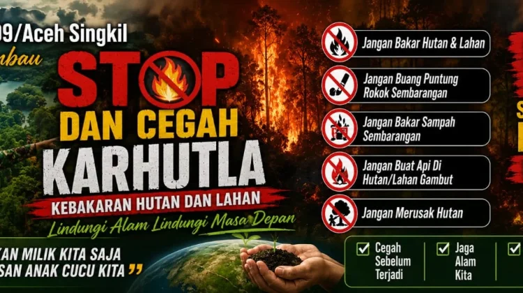 Kodim 0109/Aceh Singkil Galakkan Kampanye Cegah Kebakaran Hutan dan Lahan