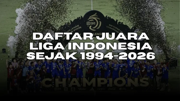 Persib Hattrick Juara Liga Indonesia, Ini Daftar Kampiun sejak 1994
