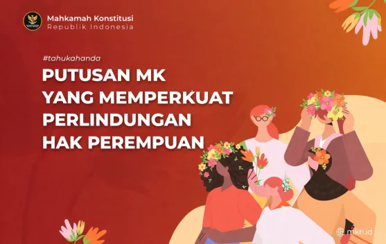 Tiga Putusan MK yang Mengubah Hidup Perempuan Indonesia
