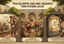 Renungan Islam: Tiga Golongan yang Ditolak Amalnya di Akhirat