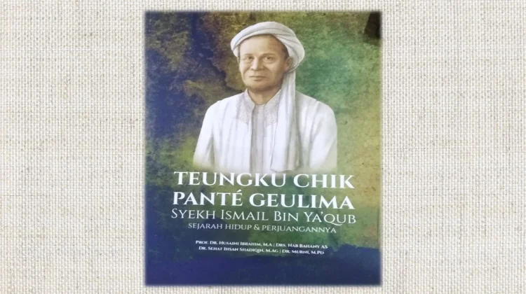 Provinsi Aceh Usulkan Teungku Chik Pante Geulima Sebagai Pahlawan Nasional
