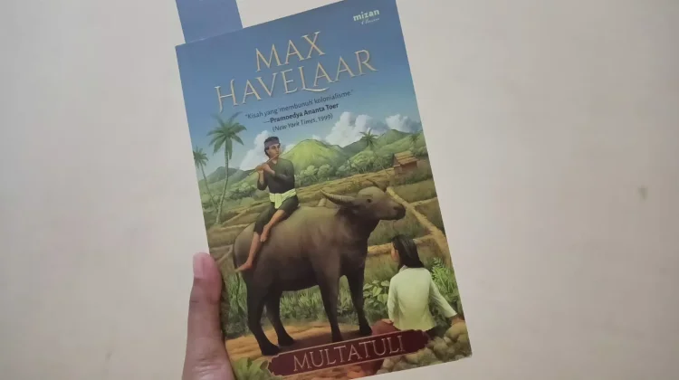 Ulasan Novel Max Havelaar: Kritik Tajam terhadap Kolonialisme Belanda
