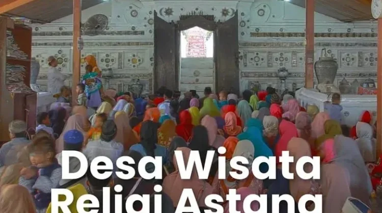Pesona Desa Astana, Pusat Ziarah dan Pelestari Tradisi