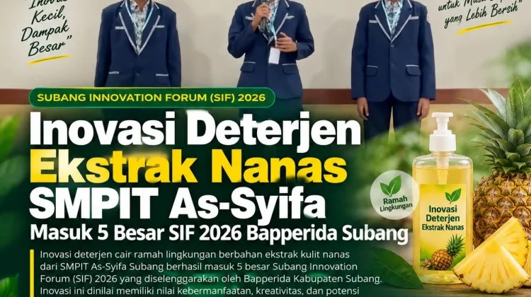 Inovasi Diterjen Ekstrak Nanas, Siswa SMPIT As-Syifa Subang, Masuk 5 Besar SIF 2026