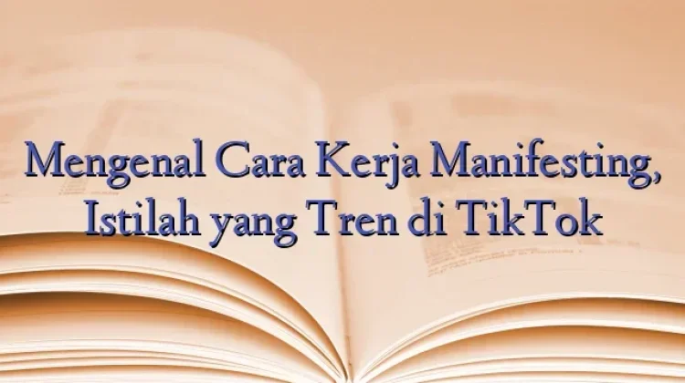 Mengenal Cara Kerja Manifesting, Istilah Tren di TikTok