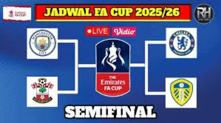 Jadwal Pertandingan Babak Semifinal Piala FA Cup Tahun 2026