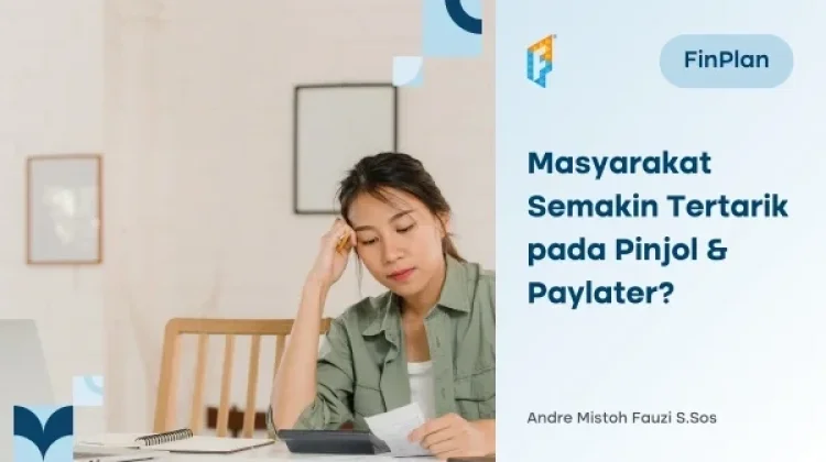 Paylater dan Pinjol Lebih Cepat Akrab daripada Literasi Keuangan
