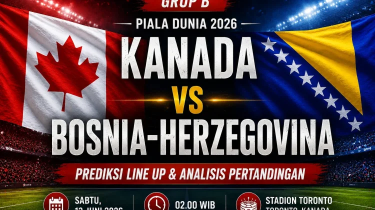 Prediksi Line Up Kanada vs Bosnia-Herzegovina di Grup B Piala Dunia 2026