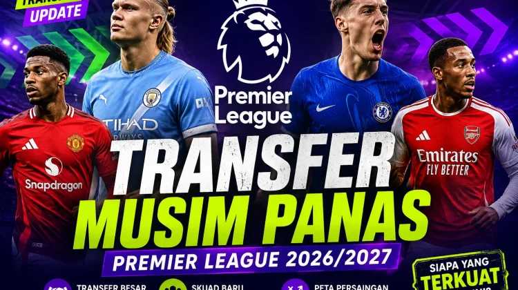 Update Transfer Pemain Premier League 28 Juli 2026