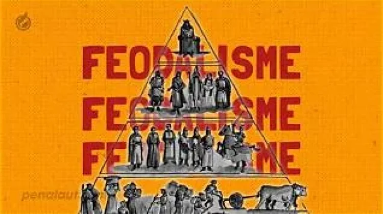 Pengertian Umum dan Sejarah Istilah Feodalisme