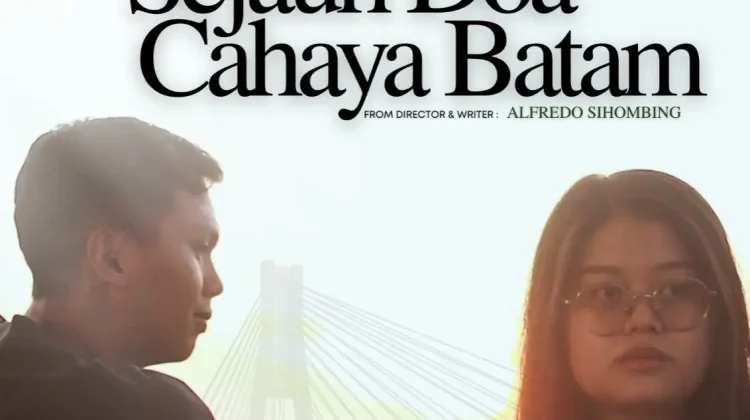 Film Sejauh Doa Cahaya Batam, Bukti Kreativitas Anak Muda