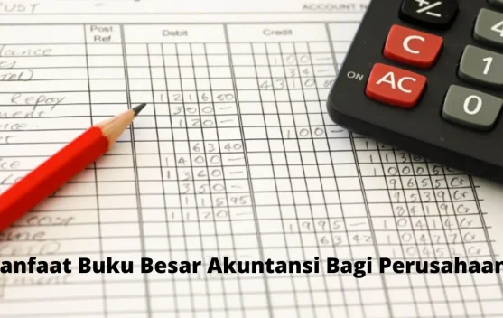 Arti dan Pentingnya Buku Besar Akuntansi