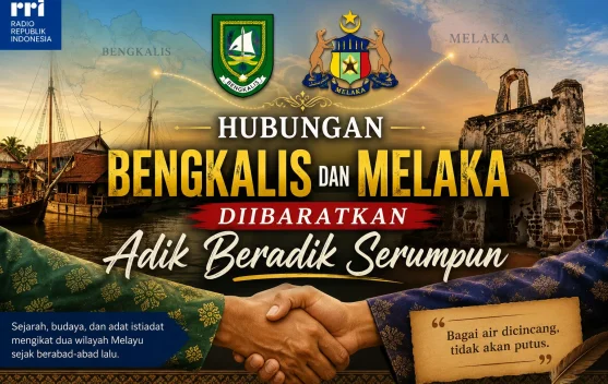 Hubungan Bengkalis dan Melaka Diibaratkan Adik Beradik Serumpun