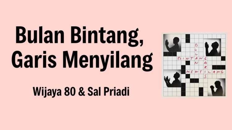 Bulan Bintang, Garis Menyilang: Kolaborasi Menyentuh Wijaya 80 dan Sal Priadi