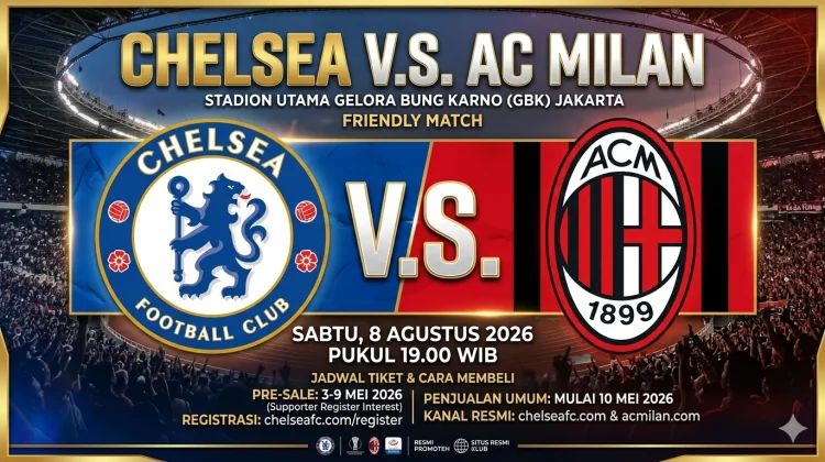 Siap-Siap War Tiket Ac Milan v.s Chelsea di GBK