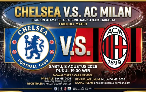 Siap-Siap War Tiket Ac Milan v.s Chelsea di GBK