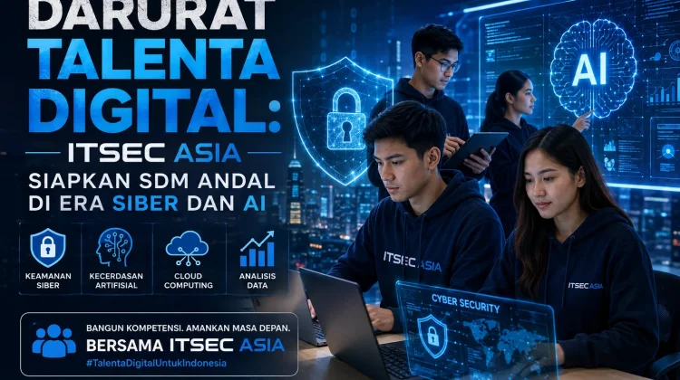 Darurat Talenta Digital: ITSEC Asia Siapkan SDM Andal di Era Siber dan AI
