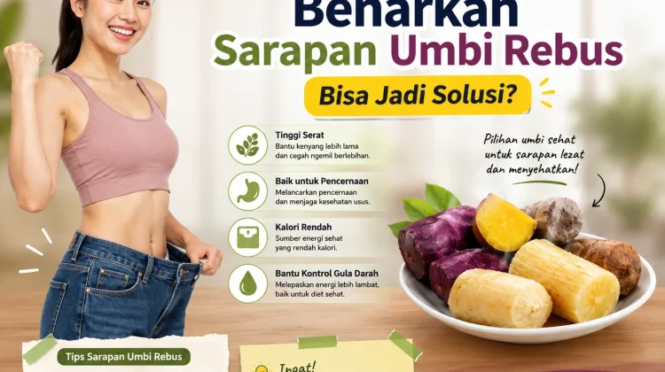 Ingin Langsing? Benarkah Sarapan Umbi Rebus Bisa Jadi Solusi?
