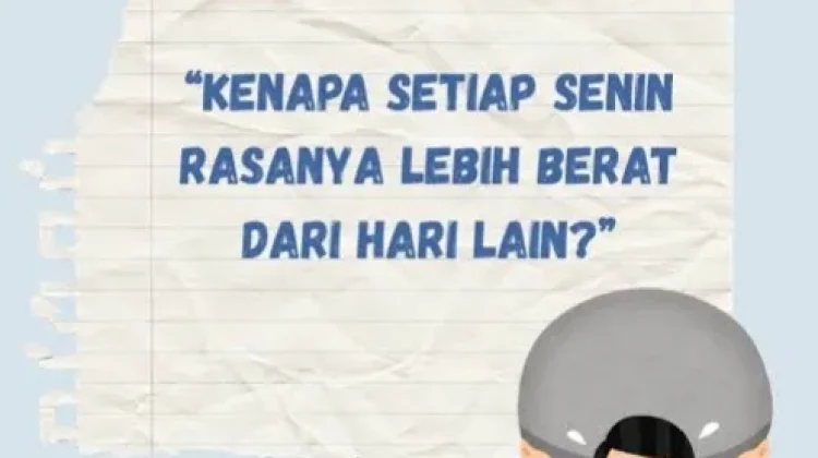 Hari Senin sering dijuluki sebagai hari paling panjang dan membosankan