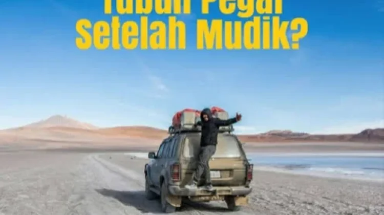 Pulang Mudik Bukannya Lega, Malah Pegal? Ini Cara Mengatasinya