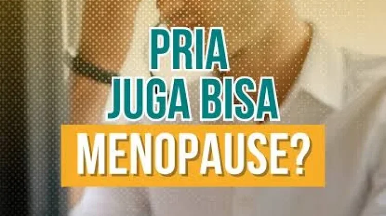 Apakah Pria Juga Mengalami Menopause?