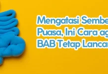 Cara agar Tetap Rutin BAB di Bulan Puasa