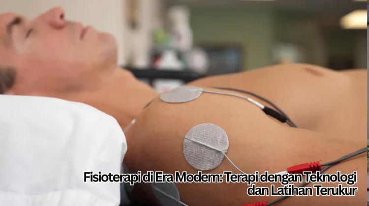 Fisioterapi di Era Modern: Terapi dengan Teknologi dan Latihan Terukur