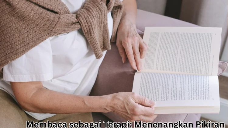 Membaca sebagai Terapi: Menenangkan Pikiran lewat Buku