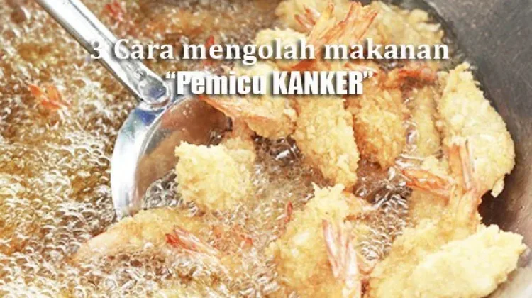 Cara Mengolah Makanan Supaya Terhindar Kanker