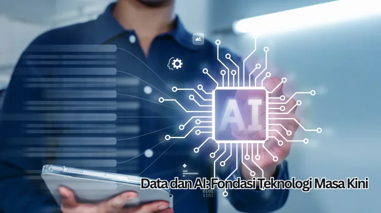 Data dan AI: Fondasi Teknologi Masa Kini