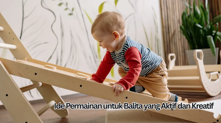 Ide Permainan untuk Balita yang Aktif dan Kreatif