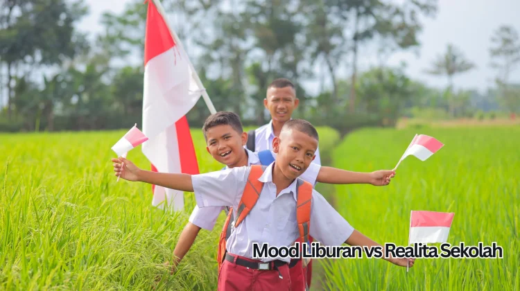 Mood Liburan vs Realita Sekolah