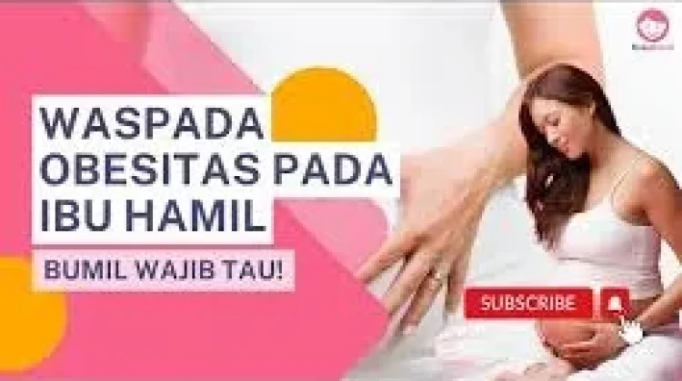 Menecermati Obesitas pada Ibu Hamil, dan Risiko Distres Respirasi pada Bayi