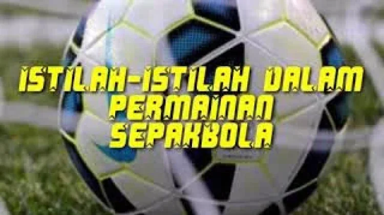 Ketahui Istilah dalam Sepak Bola
