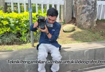 Teknik Pengambilan Gambar untuk Videografer Pemula