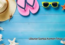 Liburan Santai, Konten Tetap Jalan