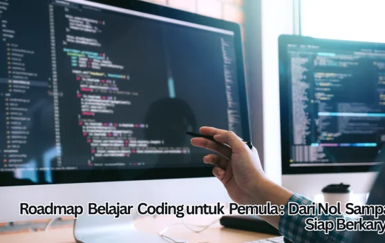 Roadmap Belajar Coding untuk Pemula: Dari Nol Sampai Siap Berkarya