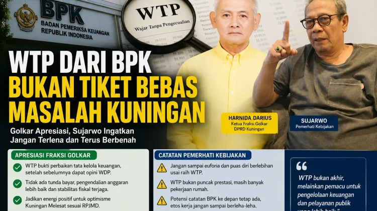 Pemkab Kuningan Raih WTP, Bukan Berarti Bebas Catatan BPK