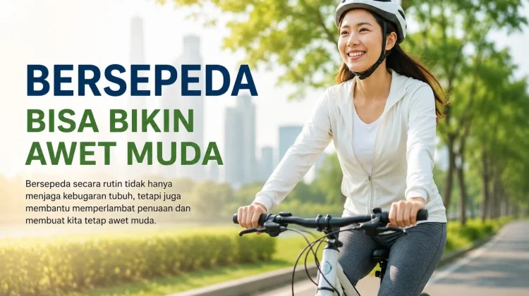 Bersepeda Bisa Bikin Awet Muda, Ini Penjelasan Ilmiahnya