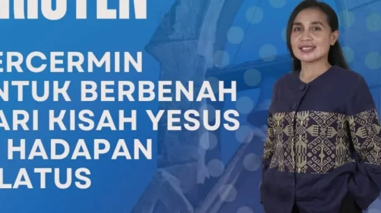 Bercermin untuk Berbenah dari Kisah Yesus di Hadapan Pilatus